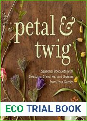 Petal & Twig Seasonal Bouquets with Blossoms, Branches, and Grasses from Your Garden