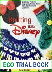Knitting with Disney 28 Official Patterns Inspired by Mickey Mouse, The Little Mermaid, and More!