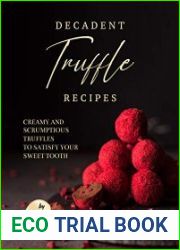 Decadent Truffle Recipes Creamy and Scrumptious Truffles to Satisfy Your Sweet Tooth