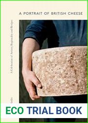 A Portrait of British Cheese A Celebration of Artistry, Regionality and Recipes