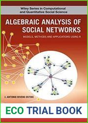 Algebraic Analysis of Social Networks Models, Methods and Applications Using R