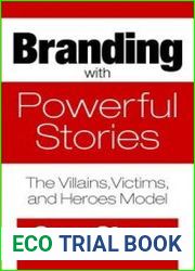 Branding with Powerful Stories The Villains, Victims, and Heroes Model