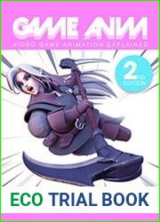 Game Anim Video Game Animation Explained Second Edition