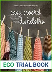 Easy Crochet Dishcloths Learn to Crochet Stitch by Stitch with Modern Stashbuster Projects
