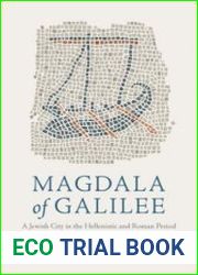 Magdala of Galilee A Jewish City in the Hellenistic and Roman Period