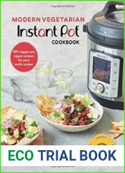 Modern Vegetarian Instant Pot Cookbook 101 veggie and vegan recipes for your multi-cooker