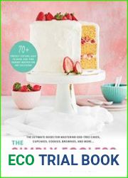 The Simply Eggless Cookbook The Ultimate Guide for Mastering Egg-Free Cakes, Cupcakes, Cookies, Brownies, and More