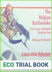 The Belgian Rattlesnake The Lewis Automatic Machine Gun