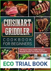 Cuisinart Griddler Cookbook For Beginners 100 Newest Cuisinart Griddler Recipes to Pleasantly Surprise Your Family and Friends!