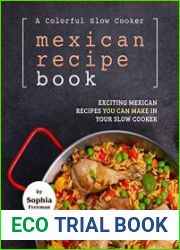 A Colorful Slow Cooker Mexican Recipe Book Exciting Mexican Recipes You Can Make in Your Slow Cooker