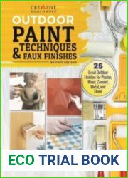 Outdoor Paint Techniques and Faux Finishes, Revised Edition 25 Great Outdoor Finishes for Plaster, Wood, Cement, Metal, and Stone (Creative Homeowner) Step-by-Step Projects for Exterior Decorating