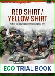 Red Shirt / Yellow Shirt Protests and Insurrection in Thailand 2005-2014 (Asia@War Series №47)