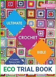 Ultimate Crochet Bible A Complete Reference with Step-by-Step Techniques