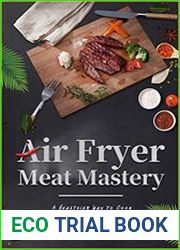Air Fryer Meat Mastery A Healthier Way to Cook Beef, Pork, and Lamb