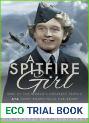 A Spitfire Girl One of the World|s Greatest Female ATA Ferry Pilots Tells Her Story