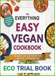 The Everything Easy Vegan Cookbook 200 Quick and Easy Recipes for a Healthy, Plant-Based Diet
