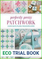 Perfectly Pretty Patchwork Classic Quilts, Pillows, Pincushions & More