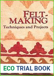Feltmaking Techniques and Projects