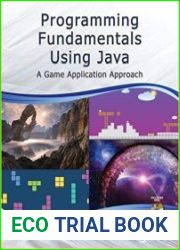Programming Fundamentals Using Java A Game Application Approach