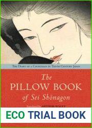 The Pillow Book of Sei Shonagon The Diary of a Courtesan in Tenth Century Japan