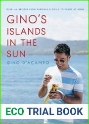 Gino|s Islands in the Sun 100 recipes from Sardinia and Sicily to enjoy at home