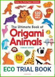 The Ultimate Book of Origami Animals Easy-to-Fold Paper Animals