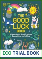 The Good Luck Book A Celebration of Global Traditions, Superstitions, and Folklore