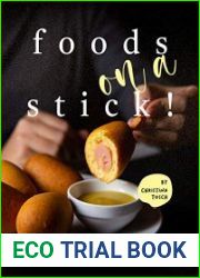 Foods on a Stick! Best Stick and Skewer Recipes
