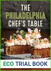 The Philadelphia Chef|s Table Extraordinary Recipes From The City of Brotherly Love, 2nd edition