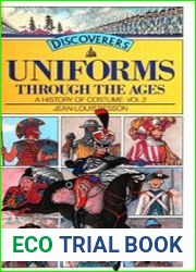 Uniforms Through the Ages (A History of Costume vol.2)