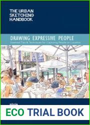 The Urban Sketching Handbook Drawing Expressive People Essential Tips & Techniques for Capturing People on Location (Urban Sketching Handbooks)