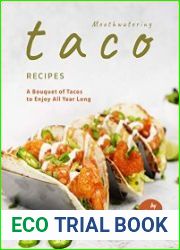 Mouthwatering Taco Recipes A Bouquet of Tacos to Enjoy All Year Long