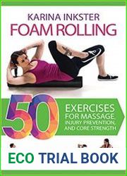 Foam Rolling 50 Exercises for Massage, Injury Prevention, and Core Strength