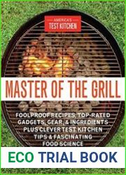Master of the Grill Foolproof Recipes, Top-Rated Gadgets, Gear, & Ingredients Plus Clever Test Kitchen Tips & Fascinating Food Science