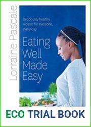 Eating Well Made Easy Deliciously healthy recipes for everyone, every day