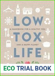 Low Tox Life A handbook for a healthy you and a happy planet