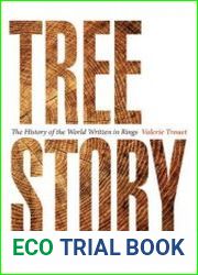 Tree Story The History of the World Written in Rings