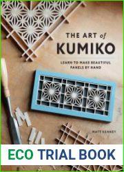 The Art of Kumiko Learn to Make Beautiful Panels by Hand