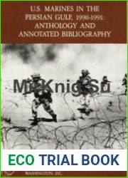U.S. Marines In The Persian Gulf 1990-1991 Anthology And Annotated Bibliography