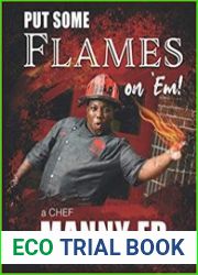 Put Some Flames on Em! A Chef Manny FD Comfort Food Cookbook