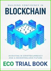 Building Confidence in Blockchain Investing in Cryptocurrency and a Decentralized Future