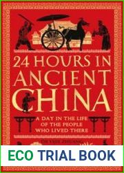 24 Hours in Ancient China A Day in the Life of the People Who Lived There