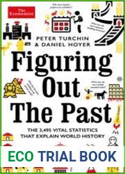 Figuring Out the Past The 3,495 Vital Statistics that Explain World History