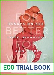 For Better For Worse Essays on Sex, Love, Marriage, and More (Ataraxia Book 4), 2nd Edition