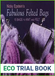 Nicky Epstein|s Fabulous Felted Bags 15 Bags to Knit And Felt
