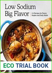 Low Sodium, Big Flavor 115 Recipes for Pantry Staples and Daily Meals