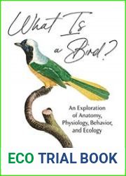 What Is a Bird? An Exploration of Anatomy, Physiology, Behavior, and Ecology