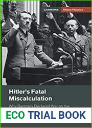 Hitler|s Fatal Miscalculation Why Germany Declared War on the United States