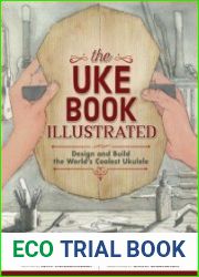 The Uke Book Illustrated Design and Build the World|s Coolest Ukulele (Fox Chapel Publishing) Graphic Novel Format Shows Every Step of Construction with 1,500 Beautiful Watercolor Illustrations