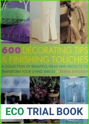 600 Decorating Tips & Finishing Touches A Collection of Beautiful Ideas and Projects to Transform Your Living Spaces